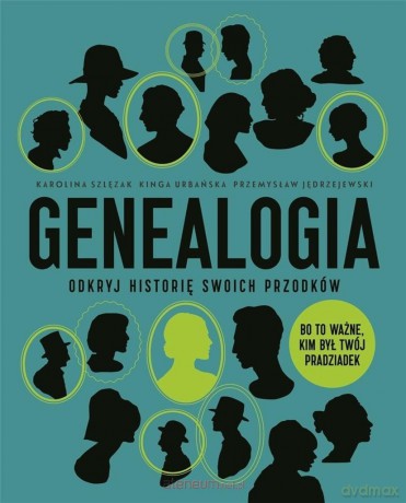 Genealogia. Odkryj historię swoich przodków - Karolina Szlęzak, Kinga Urbańska, Przemysław Jędrzejewski [KSIĄŻKA]