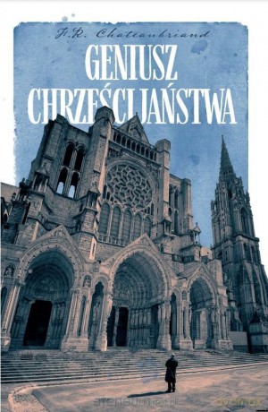 Geniusz chrześcijaństwa - Francois-Rene de Chateaubriand [KSIĄŻKA]