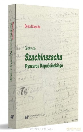 Glosy do Szachinszacha Ryszarda Kapuścińskiego - Patrycja Młynek [KSIĄŻKA]
