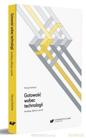 Gotowość wobec technologii. Konteksty, definicja.. - Patrycja Rudnicka [KSIĄŻKA]