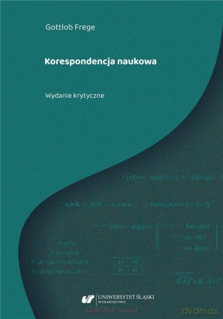 Gottlob Frege. Korespondencja naukowa - Gabriela Besler, oprac. Joanna Zwierzyńska [KSIĄŻKA]