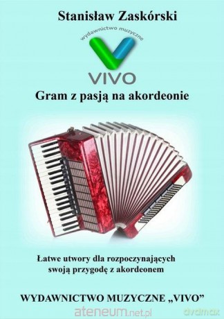 Gram z pasją na akordeonie - Stanisław Zaskórski [KSIĄŻKA]