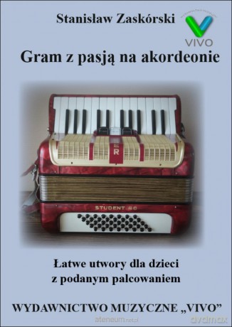 Gram z pasją na akordeonie. - Stanisław Zaskórski [KSIĄŻKA]