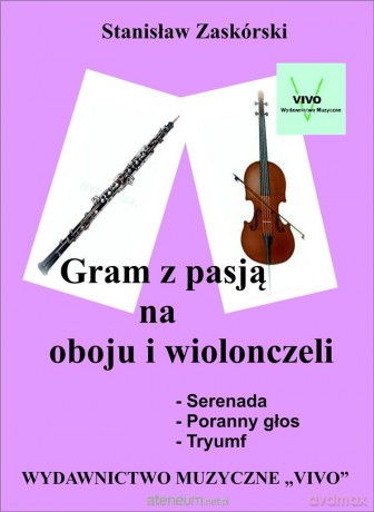 Gram z pasją na oboju i wiolonczeli - Stanisław Zaskórski [KSIĄŻKA]
