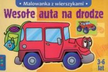 Wesołe Auta Na Drodze Malowanka Z Wierszykami [KSIĄŻKA]