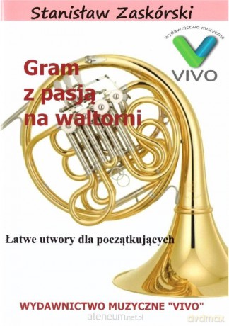 Gram z pasją na waltorni - Stanisław Zaskórski [KSIĄŻKA]