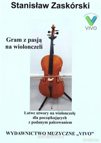 Gram z pasją na wiolonczeli - Stanisław Zaskórski [KSIĄŻKA]