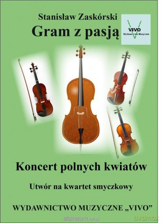 Gram z pasją. Koncert polnych kwiatów - Stanisław Zaskórski [KSIĄŻKA]