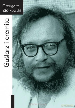 Guślarz i eremita - Grzegorz Ziółkowski [KSIĄŻKA]