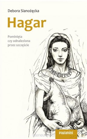 Hagar. Pominięta czy odnaleziona przez szczęście - Debora Sianożęcka [KSIĄŻKA]