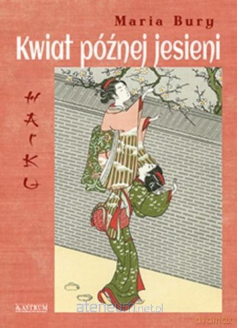 Haiku. Kwiat późnej jesieni - Maria Bury [KSIĄŻKA]