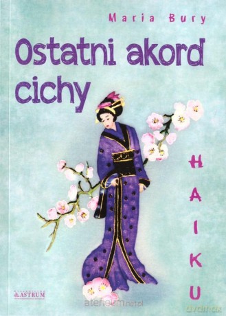 Haiku. Ostatni akord cichy - Maria Bury [KSIĄŻKA]