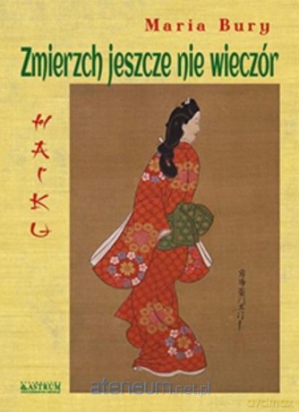 Haiku. Zmierzch jeszcze nie wieczór - Maria Bury [KSIĄŻKA]