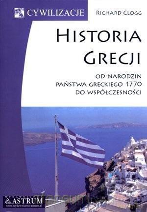Historia Grecji. Od narodzin państwa greckiego - Richard Clogg [KSIĄŻKA]