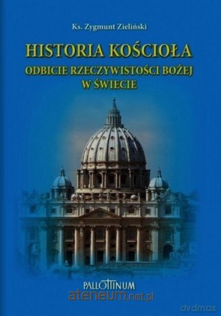 Historia Kościoła Odbicie rzeczywistości Bożej w - Zygmunt Zieliński [KSIĄŻKA]