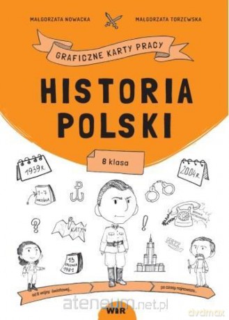 Historia Polski. Graficzne karty pracy dla klasy 8 - Małgorzata Nowacka, Małgorzata Torzewska [KSIĄŻKA]