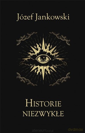 Historie niezwykłe - Józef Jankowski [KSIĄŻKA]
