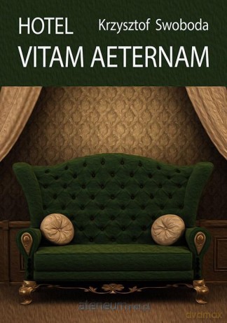 Hotel Vitam Aeternam - Krzysztof Swoboda [KSIĄŻKA]