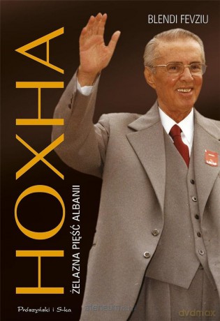Hoxha. Żelazna pięść Albanii - Blendi Fevziu [KSIĄŻKA]