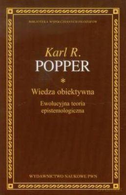 Wiedza Obiektywna Ewolucja Teorii Epistemologicznych - Karl R.Popper [KSIĄŻKA]