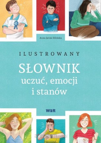 Ilustrowany słownik uczuć, emocji i stanów - Anna Jarosz-Bilińska [KSIĄŻKA]
