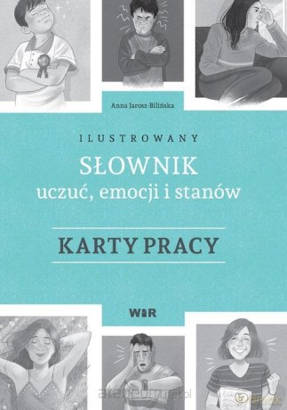 Ilustrowany słownik uczuć, emocji.. Karty pracy - Anna Jarosz-Bilińska [KSIĄŻKA]