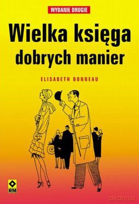 Wielka Księga Dobrych Manier - Elisabeth Bonneau [KSIĄŻKA]