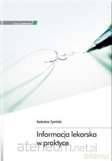 Informacja lekarska w praktyce - Radosław Tymiński [KSIĄŻKA]