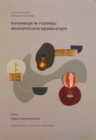 Innowacje w rozwoju ekonomiczno-społecznym (Tom 1) - Jan Burnewicz Aleksandra Koźlak [KSIĄŻKA]