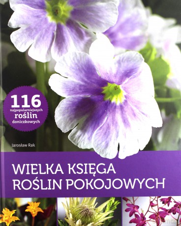 Wielka ksiega roslin pokojowych tw - jaroslaw rak [KSIĄŻKA]
