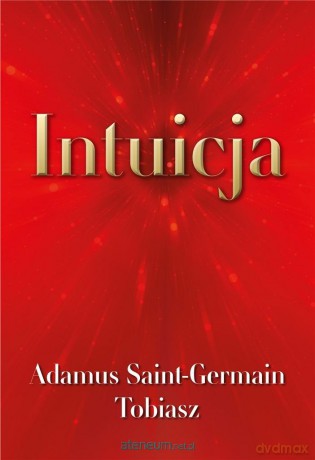 Intuicja - Adamus Saint-Germain, Tobiasz, [KSIĄŻKA]