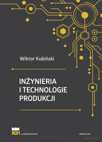 Inżynieria i technologie produkcji - Wiktor Kubiński [KSIĄŻKA]