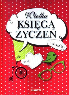 Wielka Księga Życzeń I Toastów Tw [KSIĄŻKA]