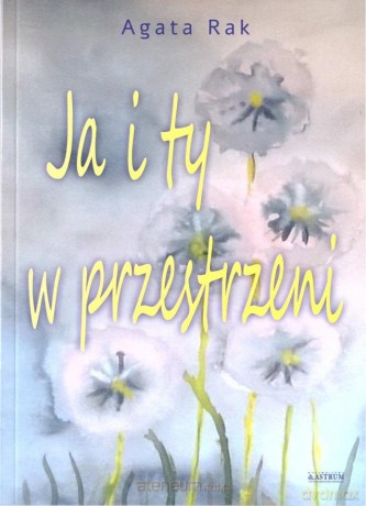 Ja i ty w przestrzeni - Agata Rak [KSIĄŻKA]