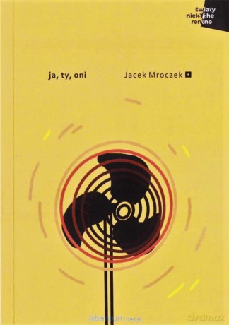 Ja, ty, oni - Jacek Mroczek [KSIĄŻKA]