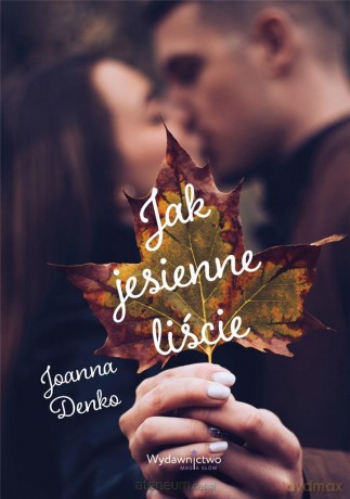 Jak jesienne liście - Joanna Denko [KSIĄŻKA]