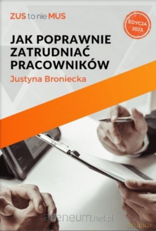 Jak poprawnie zatrudniać pracowników - Justyna Broniecka [KSIĄŻKA]