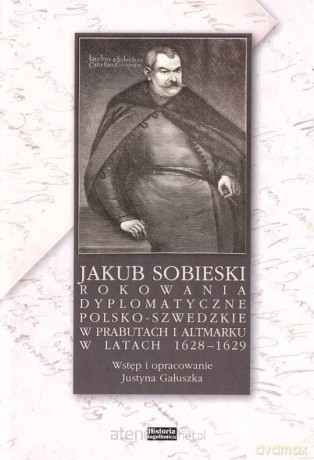 Jakub Sobieski rokowania dyplomatyczne [KSIĄŻKA]