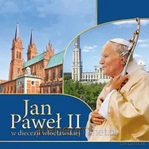 Jan Paweł II w diecezji włocławskiej - Łukasz Grabiasz, Urszula Haśkiewicz [KSIĄŻKA]