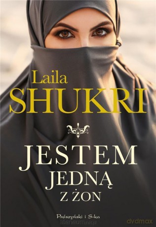 Jestem jedną z żon - Laila Shukri [KSIĄŻKA]