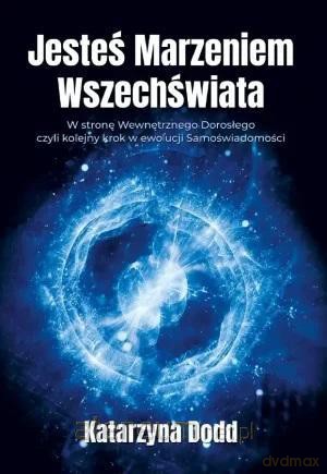 Jesteś Marzeniem Wszechświata - Katarzyna Dodd [KSIĄŻKA]