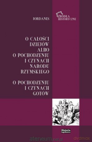 Jordanes. O całości dziejów albo o pochodzeniu - Bartosz J. Kołoczek [KSIĄŻKA]