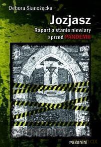 Jozjasz. Raport o stanie niewiary sprzed pandemii - Debora Sianożęcka [KSIĄŻKA]