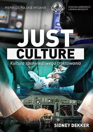 Just culture. Kultura sprawiedliwego traktowania - Sidney Dekker [KSIĄŻKA]