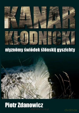 Kanar Kłodnicki - Piotr Zdanowicz [KSIĄŻKA]