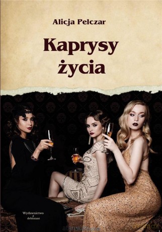 Kaprysy życia - Alicja Pelczar [KSIĄŻKA]