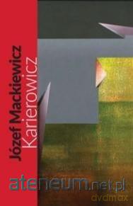 Karierowicz - Józef Mackiewicz [KSIĄŻKA]