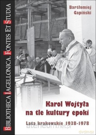 Karol Wojtyła na tle kultury epoki - Bartłomiej Gapiński [KSIĄŻKA]