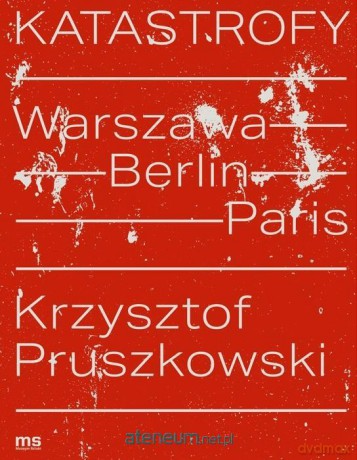 Katastrofy. Warszawa - Berlin - Paris - Tierry Samuel [KSIĄŻKA]