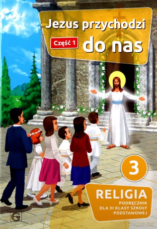 Katechizm SP 3 Jezus przychodzi do nas cz.1 - Piotr Goliszek [KSIĄŻKA]